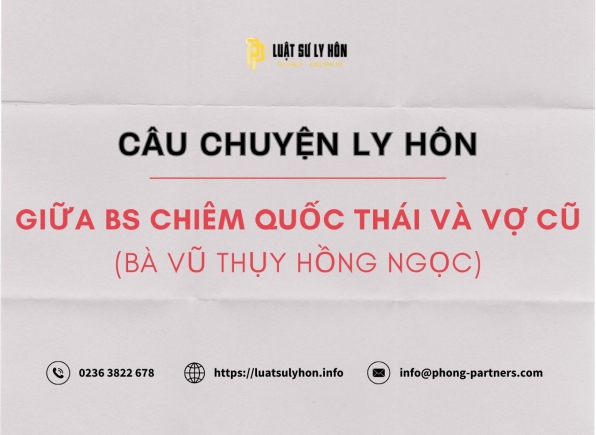 CÂU CHUYỆN LY HÔN GIỮA BÁC SĨ CHIÊM QUỐC THÁI VÀ VỢ CŨ (BÀ VŨ THỤY HỒNG NGỌC)