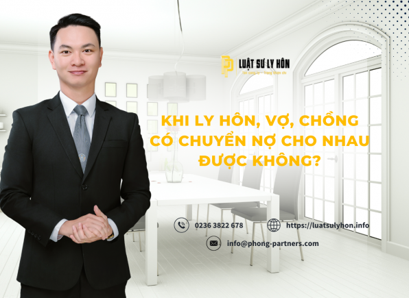KHI LY HÔN, VỢ, CHỒNG CÓ CHUYỂN NỢ CHO NHAU ĐƯỢC KHÔNG?