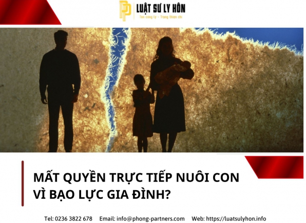 MẤT QUYỀN TRỰC TIẾP NUÔI CON VÌ BẠO LỰC GIA ĐÌNH?
