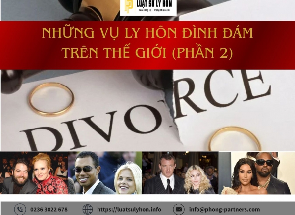 NHỮNG VỤ LY HÔN ĐÌNH ĐÁM TRÊN THẾ GIỚI (PHẦN 2)