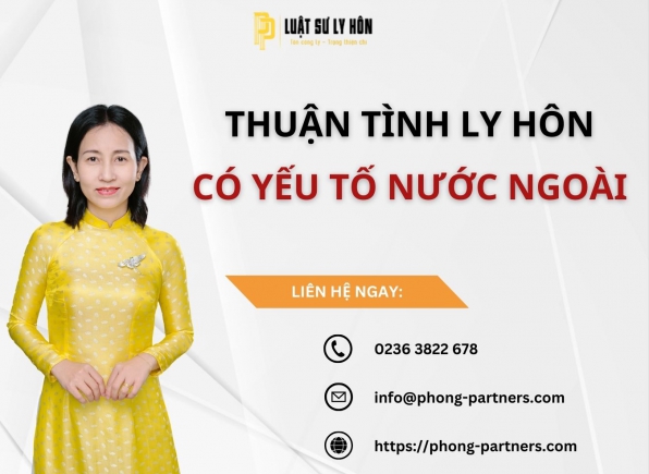 THUẬN TÌNH LY HÔN CÓ YẾU TỐ NƯỚC NGOÀI