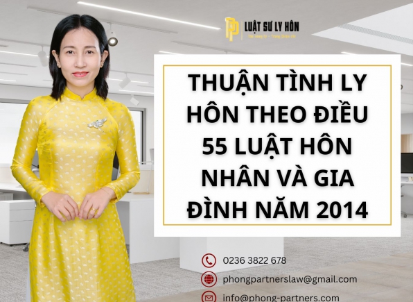 THUẬN TÌNH LY HÔN THEO ĐIỀU 55 LUẬT HÔN NHÂN VÀ GIA ĐÌNH NĂM 2014